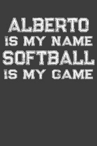 Cover of Alberto Is My Name Softball Is My Game