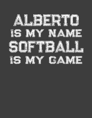 Book cover for Alberto Is My Name Softball Is My Game