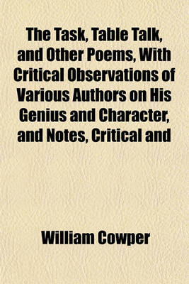 Book cover for The Task, Table Talk, and Other Poems, with Critical Observations of Various Authors on His Genius and Character, and Notes, Critical and