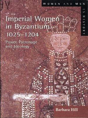 Book cover for Imperial Women in Byzantium 1025-1204: Power, Patronage and Ideology