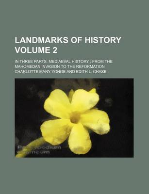 Book cover for Landmarks of History Volume 2; In Three Parts. Mediaeval History from the Mahomedan Invasion to the Reformation