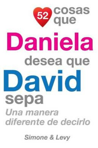 Cover of 52 Cosas Que Daniela Desea Que David Sepa