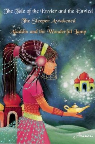 Cover of The Tale of the Envier and the Envied/The Sleeper Awakened/Aladdin and the Wonderful Lamp