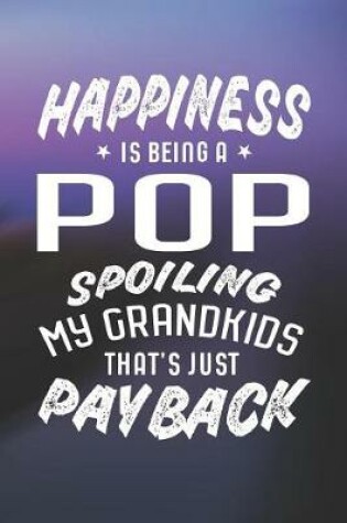 Cover of Happiness Is Being A Pop Spoiling My Grandkids That's Just Payback