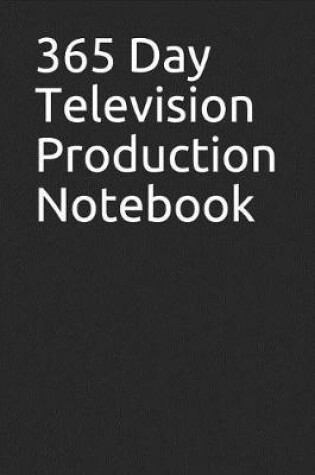 Cover of 365 Day Television Production Notebook