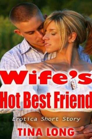 Cover of Wife's Hot Best Friend: Erotica Short Story