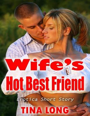 Book cover for Wife's Hot Best Friend: Erotica Short Story