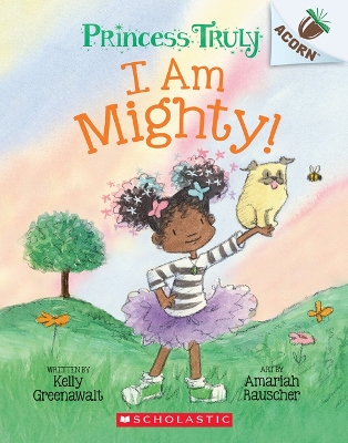 Cover of I Am Mighty: An Acorn Book (Princess Truly #6)