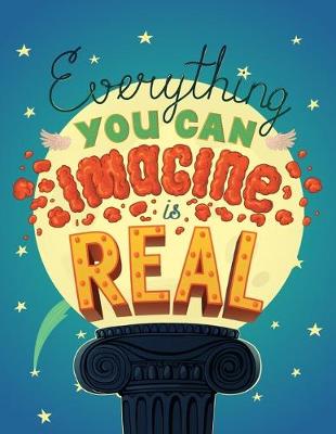 Book cover for Everything you can Imagine is Real (Inspirational Journal, Diary, Notebook)