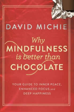 Cover of Why Mindfulness is Better Than Chocolate