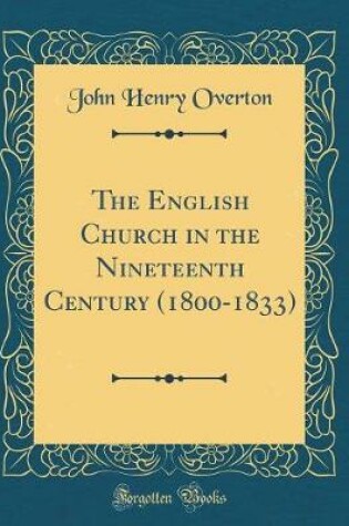 Cover of The English Church in the Nineteenth Century (1800-1833) (Classic Reprint)