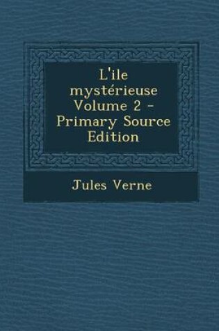 Cover of L'Ile Mysterieuse Volume 2 - Primary Source Edition