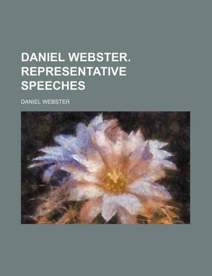 Book cover for Daniel Webster. Representative Speeches