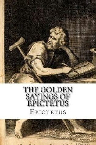 Cover of The Golden Sayings of Epictetus Epictetus
