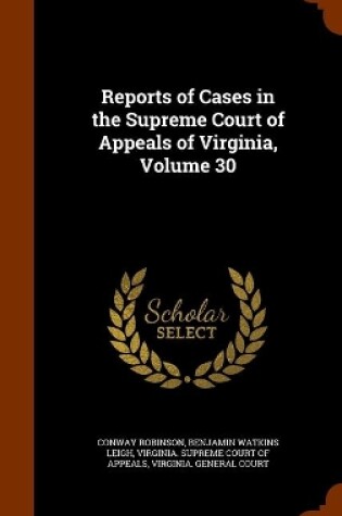 Cover of Reports of Cases in the Supreme Court of Appeals of Virginia, Volume 30