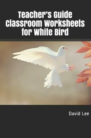 Cover of Teacher's Guide Classroom Worksheets for White Bird