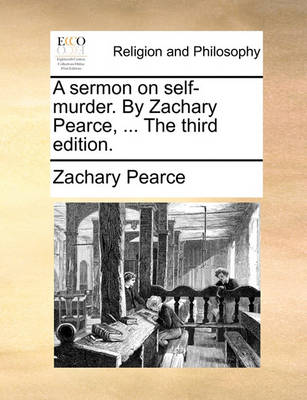 Book cover for A Sermon on Self-Murder. by Zachary Pearce, ... the Third Edition.