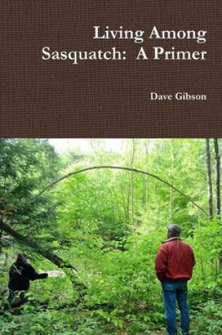 Cover of Living Among Sasquatch: A Primer