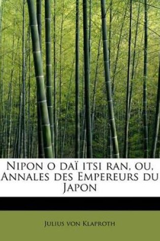 Cover of Nipon O Dai Itsi Ran, Ou, Annales Des Empereurs Du Japon