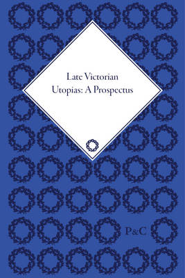 Book cover for Late Victorian Utopias: A Prospectus