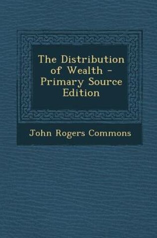 Cover of The Distribution of Wealth - Primary Source Edition