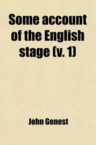 Cover of Some Account of the English Stage (Volume 1); From the Restoration in 1660 to 1830
