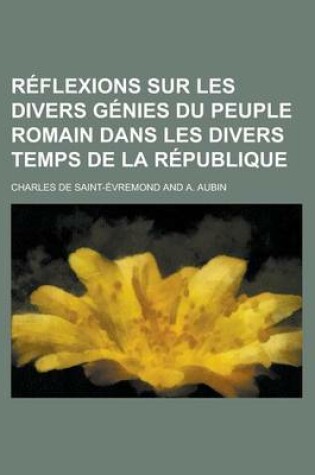 Cover of Reflexions Sur Les Divers Genies Du Peuple Romain Dans Les Divers Temps de La Republique