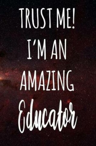 Cover of Trust Me! I'm An Amazing Educator