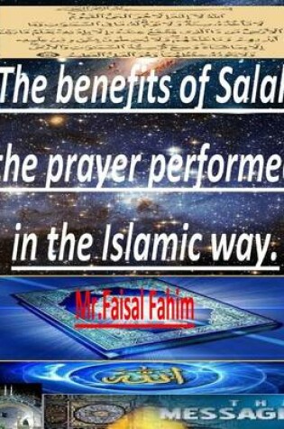 Cover of The benefits of Salah the prayer performed in the Islamic way.