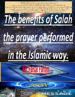 Book cover for The benefits of Salah the prayer performed in the Islamic way.