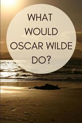 Book cover for What Would Oscar Wilde Do?