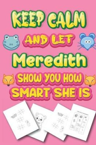 Cover of keep calm and let Meredith show you how smart she is