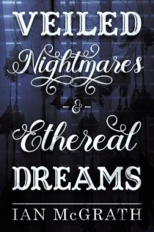 Cover of Veiled Nightmares and Ethereal Dreams