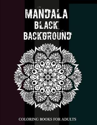 Book cover for Mandala Black Background Coloring Books for Adults