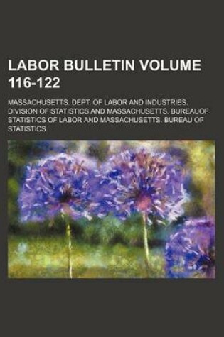 Cover of Labor Bulletin Volume 116-122