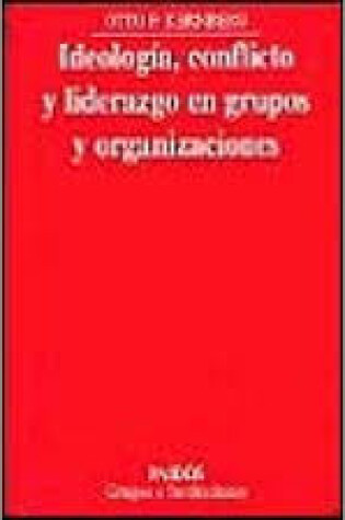 Cover of Ideologia, Conflicto y Liderazgo En Grupo y Organizaciones