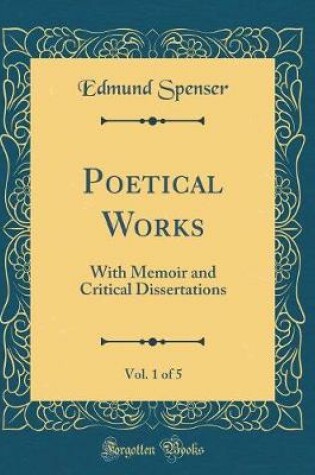 Cover of Poetical Works, Vol. 1 of 5: With Memoir and Critical Dissertations (Classic Reprint)