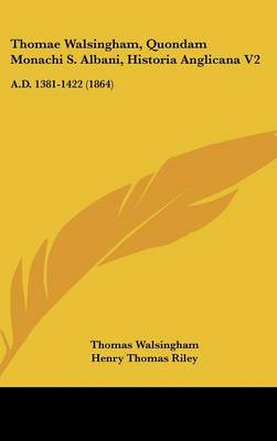 Book cover for Thomae Walsingham, Quondam Monachi S. Albani, Historia Anglicana V2
