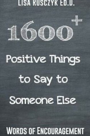 Cover of 1600+ Positive Things to Say to Someone Else