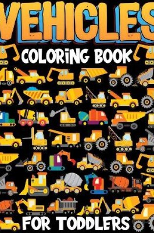 Cover of Vehicles Coloring Book for Toddlers
