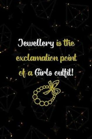 Cover of Jewelry Is The Exclamation Point Of A Girls Outfit!