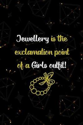 Book cover for Jewelry Is The Exclamation Point Of A Girls Outfit!