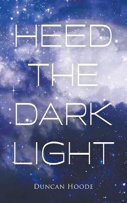Cover of Heed the Dark Light