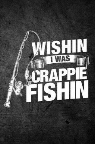 Cover of Wishin I Was Crappie Fishin