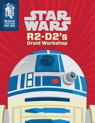 Book cover for Star Wars: R2-D2's Droid Workshop: Make Your Own R2-D2