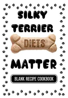 Cover of Silky Terrier Diets Matter