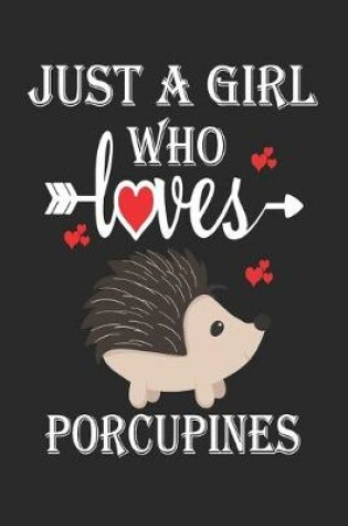 Cover of Just a Girl Who Loves Porcupines