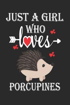 Book cover for Just a Girl Who Loves Porcupines