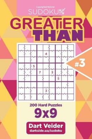 Cover of Sudoku Greater Than - 200 Hard Puzzles 9x9 (Volume 3)