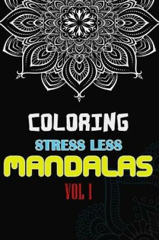 Cover of Stress Less Coloring Mandalas